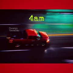 George Treviño- 4am