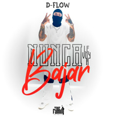 Dflow - Nunca le voy a bajar (prod:GoodGuy)