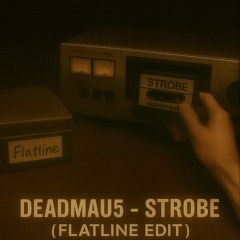 Deadmau5 - Strobe  (FLATLINE Edit)