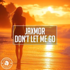 Jaxmor - Don't Let Me Go