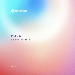 Pola - Isolation Studio Mix for Kinetika - April 2020