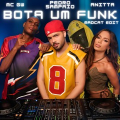 PEDRO SAMPAIO, Anitta & MC GW - Bota Um Funk (mAdcAt Edit)