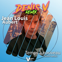 Temps à nouveau ( Denis V remix )