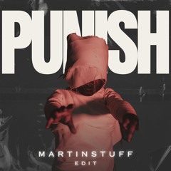 PUNISH - MARTINSTUFF EDIT