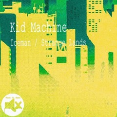 PREMIERE: Kid Machine - Iceman [Turn It Down Music] (2020)