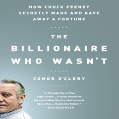 [READ] EPUB 🗃️ How Chuck Feeney Made and Gave Away a Fortune: The Billionaire Who Wa