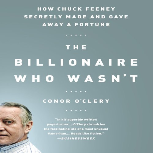 [ACCESS] PDF 📙 How Chuck Feeney Made and Gave Away a Fortune: The Billionaire Who Wa