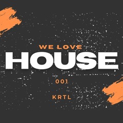KRTL - We Love House 001 -