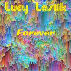 Lucy Lastik - Forever