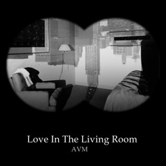 Love In The Living Room by AVM