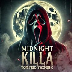 MIDNIGHT KILLA - TOM TEEZ & YAZMIN C