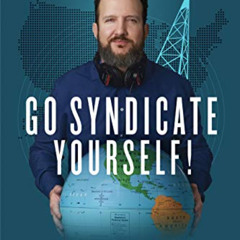 [Free] KINDLE ✉️ Go Syndicate Yourself!: From Local to National: Six Steps and Countl