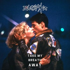 Blastar - Take My Breath Away (Top Gun)