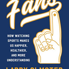 download KINDLE ✉️ Fans: How Watching Sports Makes Us Happier, Healthier, and More Un