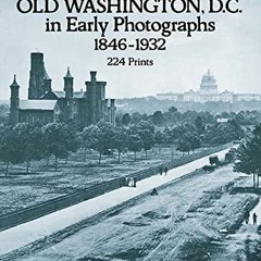 [Get] KINDLE PDF EBOOK EPUB Old Washington, D.C. in Early Photographs, 1846-1932 by  Robert Reed �