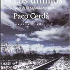 Get KINDLE ✉️ Los últimos: Voces de la Laponia española (Spanish Edition) by Paco Cer