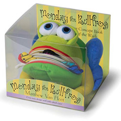 ACCESS EPUB 📑 Monday the Bullfrog: A Huggable Puppet Concept Book About the Days of