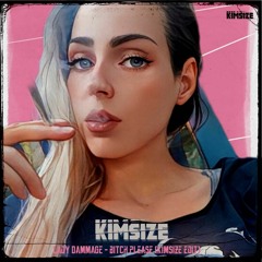 Lady Dammage - Bitch Please (KimSize Edit)