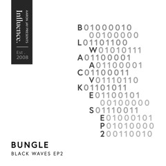 Bungle ‘Black Waves’ [Influence Records]