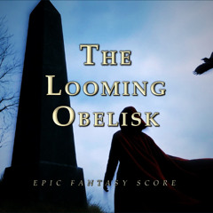 The Looming Obelisk | Epic Fantasy Music