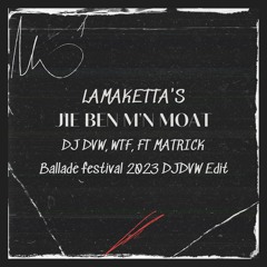 DJ DVW - WTF Ft Matrick (Lamaketta´s ( Jie Ben m'n Maot DJ DVW BALLADE Festival 2023 Edit)