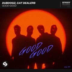 Dubdogz, Cat Dealers - Good Good