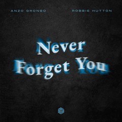 Anzo Gronso & Robbie Hutton - Never Forget You
