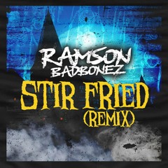 Ramson Badbonez - Stir Fried (Remix)