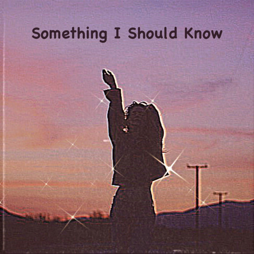 Something I Should Know