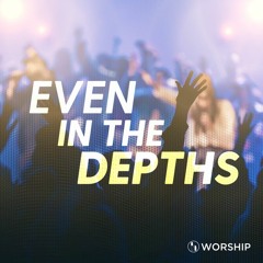 Rolling Hills Worship - "Even in the Depths"