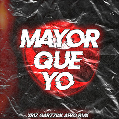 Mayor Que Yo (Xriz Garzziak Afro REMIX)