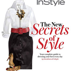 [READ] EBOOK 🧡 Instyle the New Secrets of Style: Your Complete Guide to Dressing You
