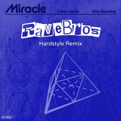 Calvin Harris - Miracle (RaveBros Hardstyle Remix) Original Mix