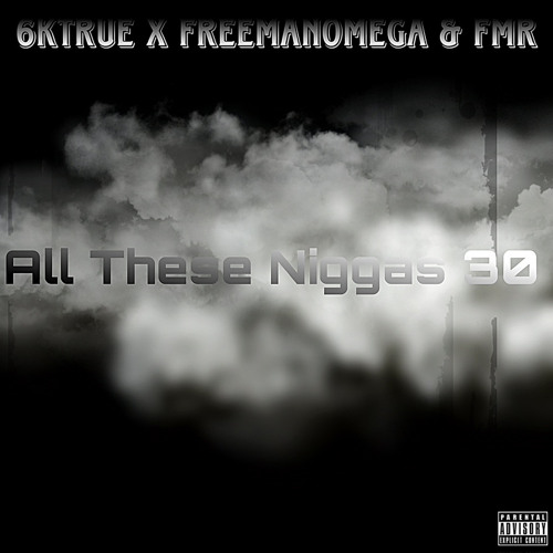 All These Niggas Ft. Freemanomega & FMR (Prod By FMR.)