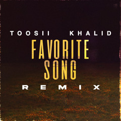 Toosii, Khalid - Favorite Song (Remix)
