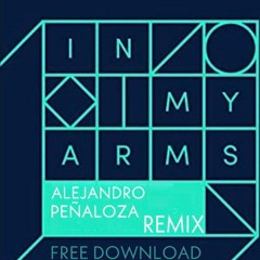 In My Arms ( Alejandro Peñaloza ) REMIX 2020 // FREE DOWNLOAD
