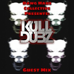 Dawg Haus Collective Presents: Kull Dubz Guest Mix