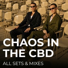 Chaos in the CBD - All sets & mixes