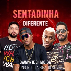 DJ DYAMANTE & MC GW - SENTADINHA DIFERENTE (Bruno Motta Zonatto) (Free Download)