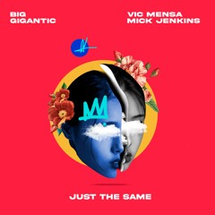 Big Gigantic - Just The Same (w/Vic Mensa & Mick Jenkins)
