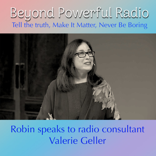 Beyond Powerful Radio - A Chat With Valerie Geller