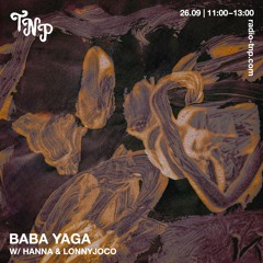Baba Yaga w/ Hanna & LonnyJoco @ Radio TNP 26.09.25