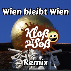 Wien bleibt Wien (Kloß mit Soß Remix)