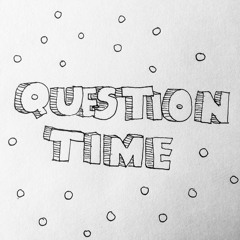 QUESTION TIME