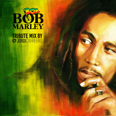 BOB MARLEY TRIBUTE MIX - Selected, Mixed & Curated by Jordi Carreras