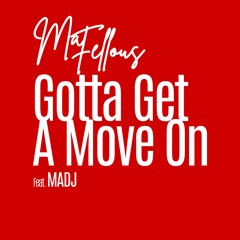 Mat Fellous Feat Madj - Gotta Get A Move On