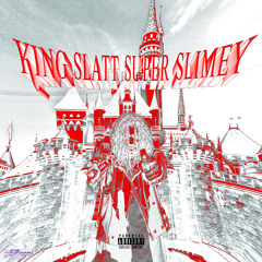 King Slatt Super Slimey (prod. Jinxy) [MV IN DESCRIPTION]