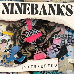 Ninebanks - interrupted