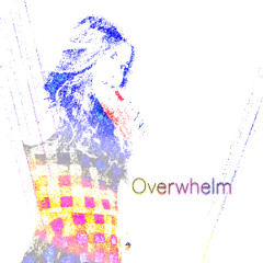 Overwhelm