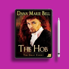 The Hob by Dana Marie Bell. Totally Free [PDF]